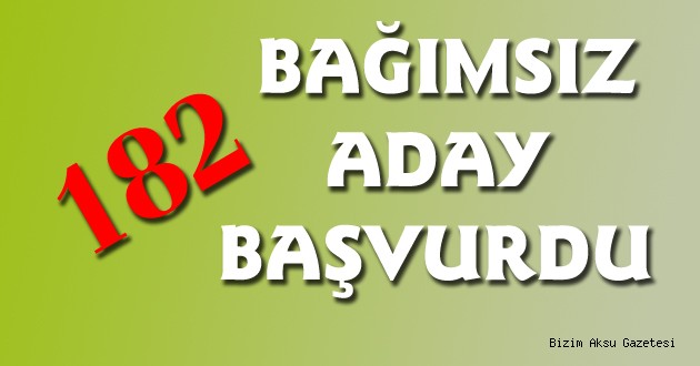 Seçimde 182 Bağımsız Aday Yarışacak