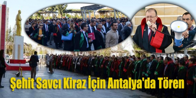 Şehit Savcı Kiraz İçin Antalyada Tören