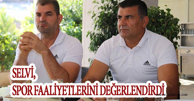 SELVİ, SPOR FAALİYETLERİNİ DEĞERLENDİRD