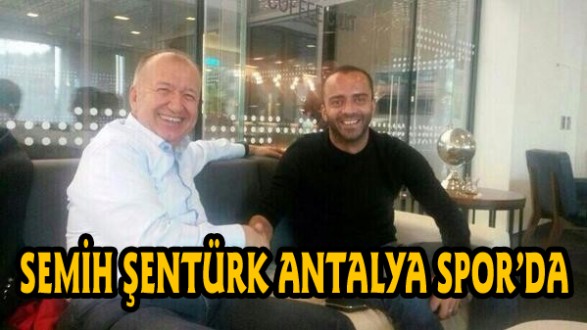 SEMİH ŞENTÜRK, ANTALYASPOR'DA