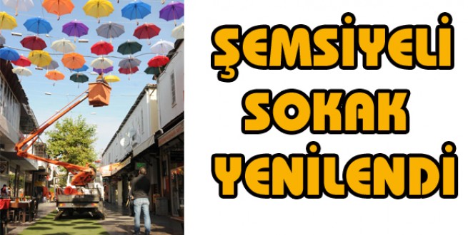 ŞEMSİYELİ SOKAK YENİLENDİ