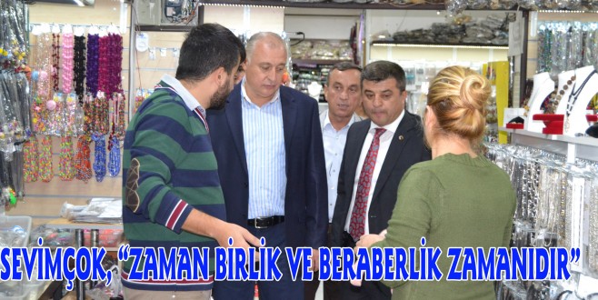 SEVİMÇOK, “ZAMAN BİRLİK VE BERABERLİK ZAMANIDIR”