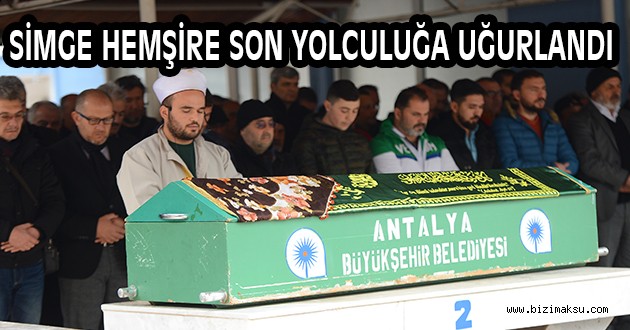 SİMGE HEMŞİRE SON YOLCULUĞA UĞURLANDI