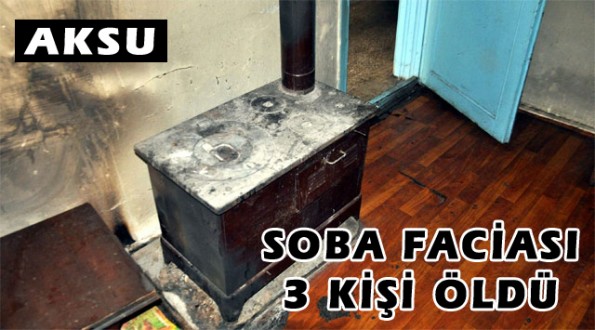 SOBA FACİASI BİR AİLYEİ YOK ETTİ