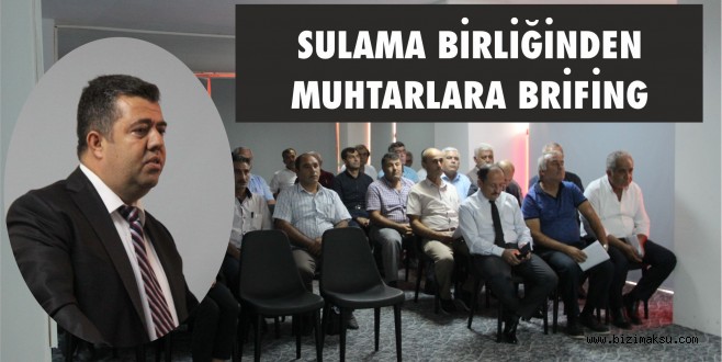 SULAMA BİRLİĞİNDEN MUHTARLARA BRİFİNG