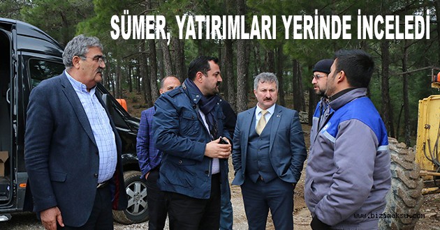 SÜMER, YATIRIMLARI YERİNDE İNCELEDİ