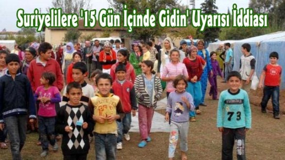 Suriyelilere '15 Gün İçinde Gidin' Uyarısı İddiası