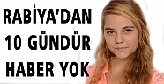 14 yaşındaki Rabiyadan 10 gündür haber alınamıyor
