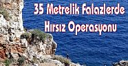 35 Metrelik Falazlerde Hırsız Operasyonu