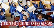 417 BİN 538 ÖĞRENCİ KARNE ALACAK