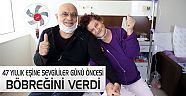 47 YILLIK EŞİNE BÖBREĞİNİ VERDİ