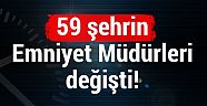 59 ilin Emniyet Müdürleri değişti