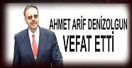 Ahmet Arif Denizolgun Vefat Etti