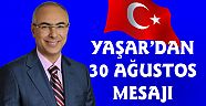 AHMET YAŞAR’DAN 30 AĞUSTOS ZAFER BAYRAMI MESAJI