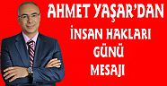AHMET YAŞARDAN İNSAN HAKLARI GÜNÜ MESAJI