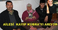  AİLESİ KIZINDAN BİR HABER BEKLİYOR