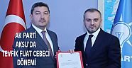 AK PARTİ AKSU’DA TEVFİK FUAT CEBECİ DÖNEMİ