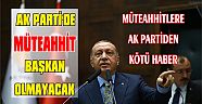 AK PARTİ MÜTEAHHİT BAŞKAN İSTEMİYOR