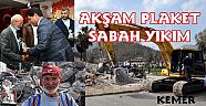 Akşam Plaket Verildi, Sabah İşyeri Yıkıldı