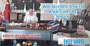 AKSU BELEDİYE BAŞKANI HALİL ŞAHİN İLE AKSUYU KONUŞTUK