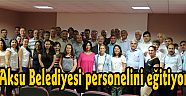 Aksu Belediyesi personelini eğitiyor
