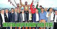 AKSU’DA BAŞPEHLİVAN YEŞİL YEŞİL