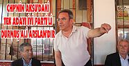 AKSUDA CHP OLARAK AÇIK VE NET DURMUŞ ALİ ARSLANI DESTEKLİYORUZ