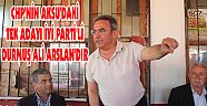 AKSUDA CHP OLARAK AÇIK VE NET DURMUŞ ALİ ARSLANI DESTEKLİYORUZ