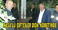 AKSU'LU ÇİFTÇİLER DON NÖBETİNDE