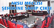 AKSU MECLİSİ ŞEHİDİNE SAHİP ÇIKTI