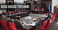 AKSU MECLİSİ TOPLANDI