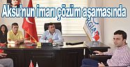 Aksu’nun imarı çözüm aşamasında