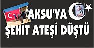 AKSU'YA ŞEHİT HABERİ DÜŞTÜ