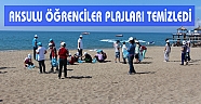 AKSULU ÖĞRENCİLER PLAJLARI TEMİZLEDİ