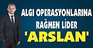 ALGI OPERASYONLARINA RAĞMEN LİDER ‘ARSLAN’