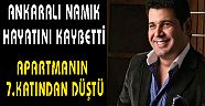 Ankaralı Namık hayatını kaybetti