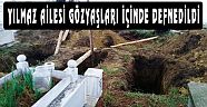 ANNE,BABA VE OĞUL YAN YANA DEFNEDİLDİ...
