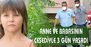 ANNE VE BABASININ CESEDİYLE 3 GÜN YAŞADI