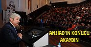 ANSİAD’IN KONUĞU AKAYDIN OLDU