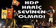 ANTALYA'DA HDP HARİÇ KİMSE SEVİNEMEDİ