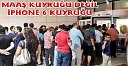 Antalya'da Iphone 6 Kuyruğu