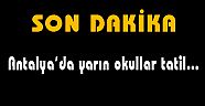 Antalya'da okullar tatil edildi...