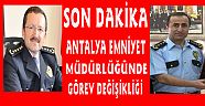 ANTALYA EMNİYET MÜDÜRÜ MERKEZE ALINDI