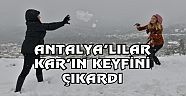 ANTALYA'LILAR KAR'IN KEYFİNİ ÇIKARDI