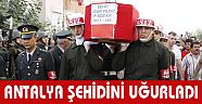 Antalya şehidini uğurladı