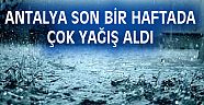 ANTALYA SON BİR HAFTADA 500 KİLOGRAM YAĞIŞ ALDI