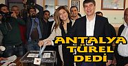 ANTALYA TÜREL DEDİ