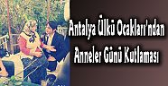 Antalya Ülkü Ocakları’ndan Anneler Günü Kutlaması