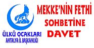 ANTALYA ÜLKÜ OCAKLARINDAN “MEKKENİN FETHİ” SOHBETİNE DAVET