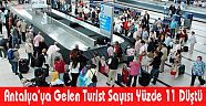 Antalya'ya Gelen Turist Sayısı Yüzde 11 Düştü